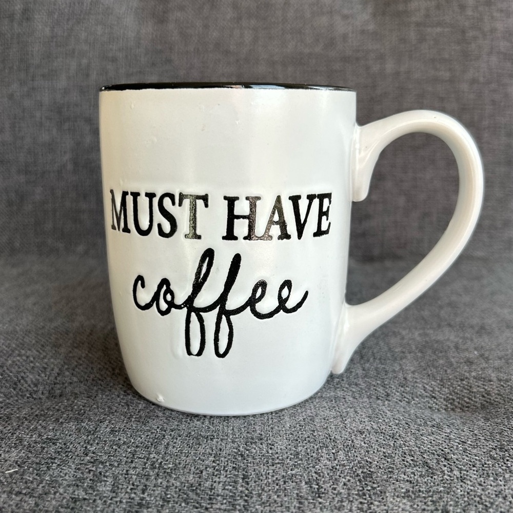 “Must Have Coffee” Ceramic Coffee Mug, White, Black, 11 oz
